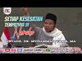 SETIAP KESESATAN TEMPATNYA NERAKA // Ustadz. Dr. Muhammad Yasir, MA