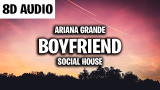 Ariana Grande, Social House - boyfriend (8D AUDIO)