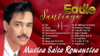 Salsa Music🎶Lo Mejor De Eddie Santiago - Mix Salsas Romanticas De Eddie Santiago-Salsa Romantica Mix