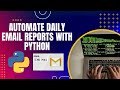 Automate Daily Email Reports with Python – Beginner’s Step by Step Tutorial