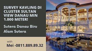 SURVEY ONLINE KAVLING VIEW DANAU ! CLUSTER SULTAN SUTERA DANAU BIRU ALAM SUTERA