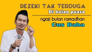 Rezeki tak terduga di bulan ramadhan | pengajian gus baha