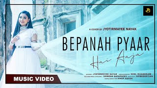 Bepanah Pyaar Hai Aaja -New Hindi Sad Romantic Cover Full Video Song  2020-Jyotirmayee Nayak(Bhavna)
