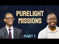 Purelight Missions, A Story of Faith - Part 1