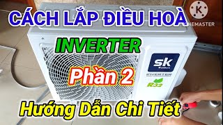 Cách lắp điều hoà inverter SK sumikura hướng dẫn chi tiết phần 2