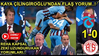 Kaya Çilingiroğlu'ndan Flaş Yorum..! |Trabzonspor 1-0 Antalyaspor| Zeki Uzundurukan ve Reha Kapsal