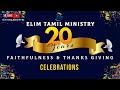 Elim Tamil Ministry - 20th Anniversary of Faithfulness & Thanksgiving Celebration - Live @ 6.30pm.