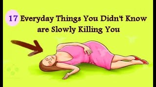 17 Everyday Things You Didn’t Know are Slowly Killing You