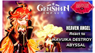 Heaven react to Mavuika destroy the Abyssal ‖Hazbin Hotel x Genshin impact ‖ My AU