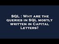 SQL : Why are the queries in SQL mostly written in Capital Letters?