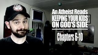 Chapters 6-10 - An Atheist Reads Keeping Your Kids on God's Side