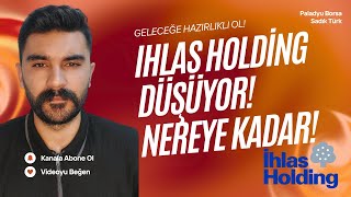 Ihlas Holding Hissesi Düşüyor Ne Yapalım ?