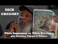 Dick Gregory - White Supremacy vs. White Privilege (2016)