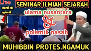 live KH IMAD‼️SEMINAR ILMIAH SEJARAH ULAMA NUSATARA \u0026 POLEMIK NASAB❗️MUHIBBIN PROTES GAMUK.