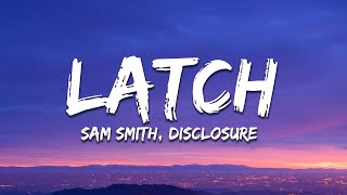Disclosure - Latch ft. Sam Smith (Lyrics)