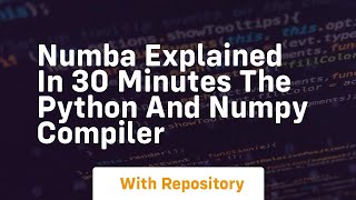 Numba explained in 30 minutes the python and numpy compiler