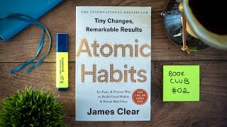 Tiny Changes, Remarkable Results - Atomic Habits by James Clear