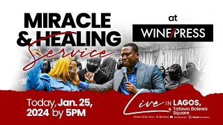 WINEPRESS 2024 DAY 2 || MIRACLE AND HEALING SERVICE