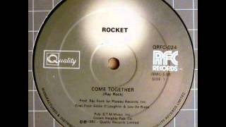 Rocket  -- Come Together