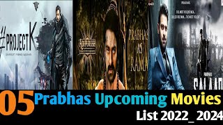 Top 5 Upcoming Movies Prabhas  | Prabhas Upcoming Movies List 2022 - 2024