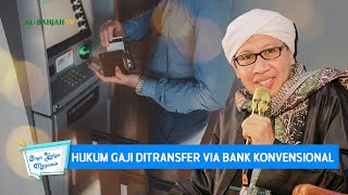 Hukum Gaji Ditransfer via Bank Konvensional | Buya Yahya Menjawab