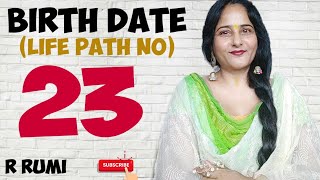 Birth Date 23/Life Path No 23/तारीख 23 को जन्में लोग/Hidden Secret Of No 23/Numerology 23/Destiny 23