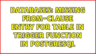 Databases: Missing FROM-clause entry for table in trigger function in postgresql