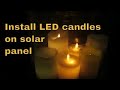 Install LED CANDLES on solar panel with light sensor LED flickering candle Solar panel outdoor DIY