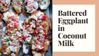 Battered Eggplant in Coconut Milk