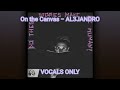 al3jandro on the canvas acapella vocals only