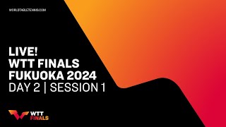 LIVE! | WTT Finals Fukuoka 2024 | Day 2 | Session 1