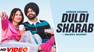 Duldi Sharaab (Full Video) | Jordan Sandhu | Ft. Mahira Sharma | New Punjabi Songs 2023