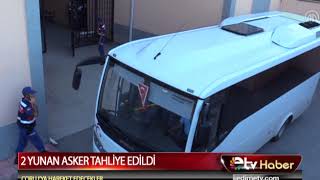 2 YUNAN ASKER TAHLİYE EDİLDİ