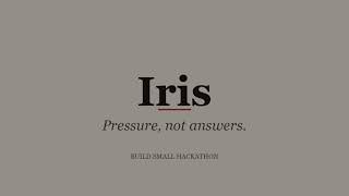 Iris — AI that applies pressure to sharpen your idea | Build Small Hackathon
