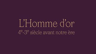 L'Homme d'or : 4e-3e siècle avant notre ère