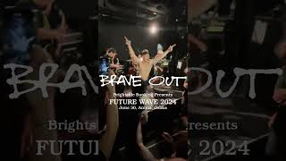 Brave Out  (Fullset) - Brightside Booking Presents FUTURE WAVE 2024, June 30, Anima Osaka