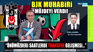 BJK Muhabiri Müjdeyi Verdi! ''Önümüzdeki Saatlerde Transfer Gelişmesi...''