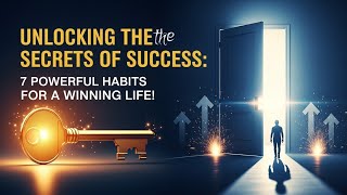 Unlocking the Secrets of Success: 7 Powerful Habits for a Winning Life!
