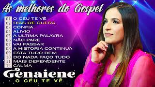 Genaiene | Seleção de musicas gospel mais tocadas e mais pedidas só as Tops - O Ceu te vê