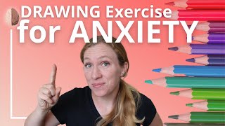 Drawing Exercise for Anxiety: Anxiety Skills #7