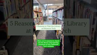 5 Reasons to Visit the Delaware Tech Libraries