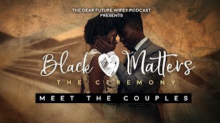 Black Love Matters: Meet the Couples