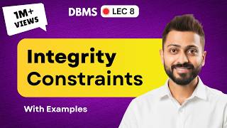 Lec-8: Integrity Constraints in Database with Examples