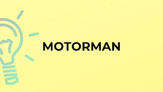 What is the meaning of the word MOTORMAN?