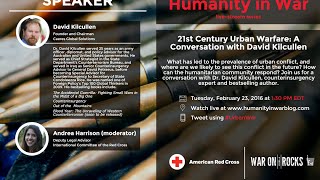 Humanity in War Series: 21st Century Urban Warfare - A Conversation with David Kilcullen