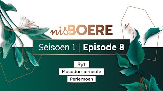 nisBOERE 1 | Episode 8 | Rys, Macadamia-neute en Perlemoen