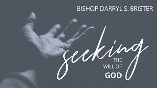 Seeking The Will of God (Bishop Darryl S. Brister)