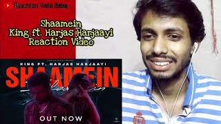 Shaamein | King ft. Harjas Harjaayi | Reaction Video