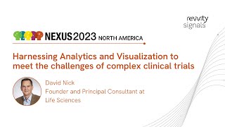 NEXUS North America 2023: Harnessing Analytics \u0026 Visualization in Complex Clinical Trials