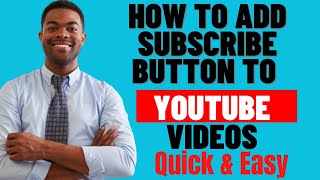 HOW TO ADD SUBSCRIBE BUTTON TO YOUTUBE VIDEOS 2024